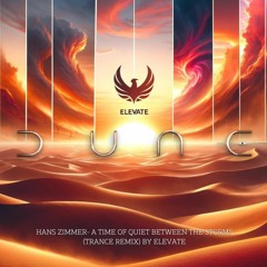 DUNE (Trance Remix) | Hans Zimmer - A Time of Quiet Between the Storms