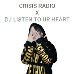 CRISIS RADIO X DJ LISTEN TO UR HEART