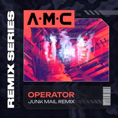 A.M.C - Operator (Junk Mail Remix)