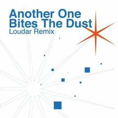 Another One Bites The Dust (Loudar's scrapped Remix)