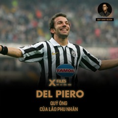 X-FILES | DEL PIERO - QUÝ ÔNG CỦA LÃO PHU NHÂN