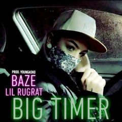 Big Timer // Baze x Lil Rugrat (prod. YoungAsko)