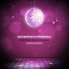 Disco Mutation Vs Stephanie Mills - I Never Knew Love Like This Before (2K20 Disco Retouch Clip)