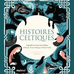 Télécharger eBook Histoires celtiques - Légendes et contes merveilleux d'Irlande, Écosse, Bretag