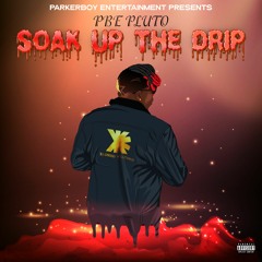 Pbe Pluto - Soak Up The Drip