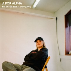 A For Alpha - 07 February 2025
