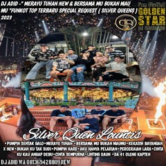 DJ ADID -''SENTAK GALO X MERAYU TUHAN & BERSAMA MU BUKAN MAUMU NEW ''FUNKOT ( SILVER QUEENS )2023