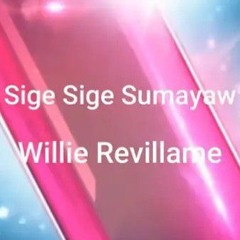 Willie Revillame - Sige Sige Sumayaw (Song) ♪