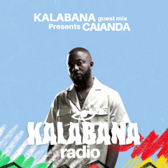 Kalabana Radio Show, Guest Mix Presents | Caianda