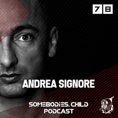 Somebodies.Child Podcast #78 with Andrea Signore