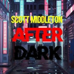 Scott Middleton - AfterDark #3 (Progressive/Techno Mix)