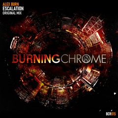Alex Burn - Escalation  [Burning Chrome Recordings]