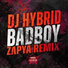 Dj Hybrid - Bad Boy (Zapya Remix)