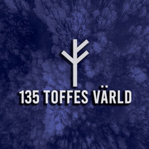 Forsvarlig Podcast Series 135 - Toffes Värld