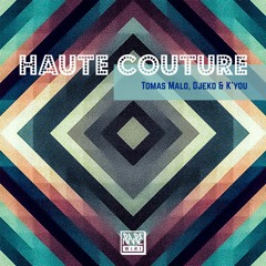 Tomas Malo, Djeko & K'you - Haute Couture (Rare-Wiri)