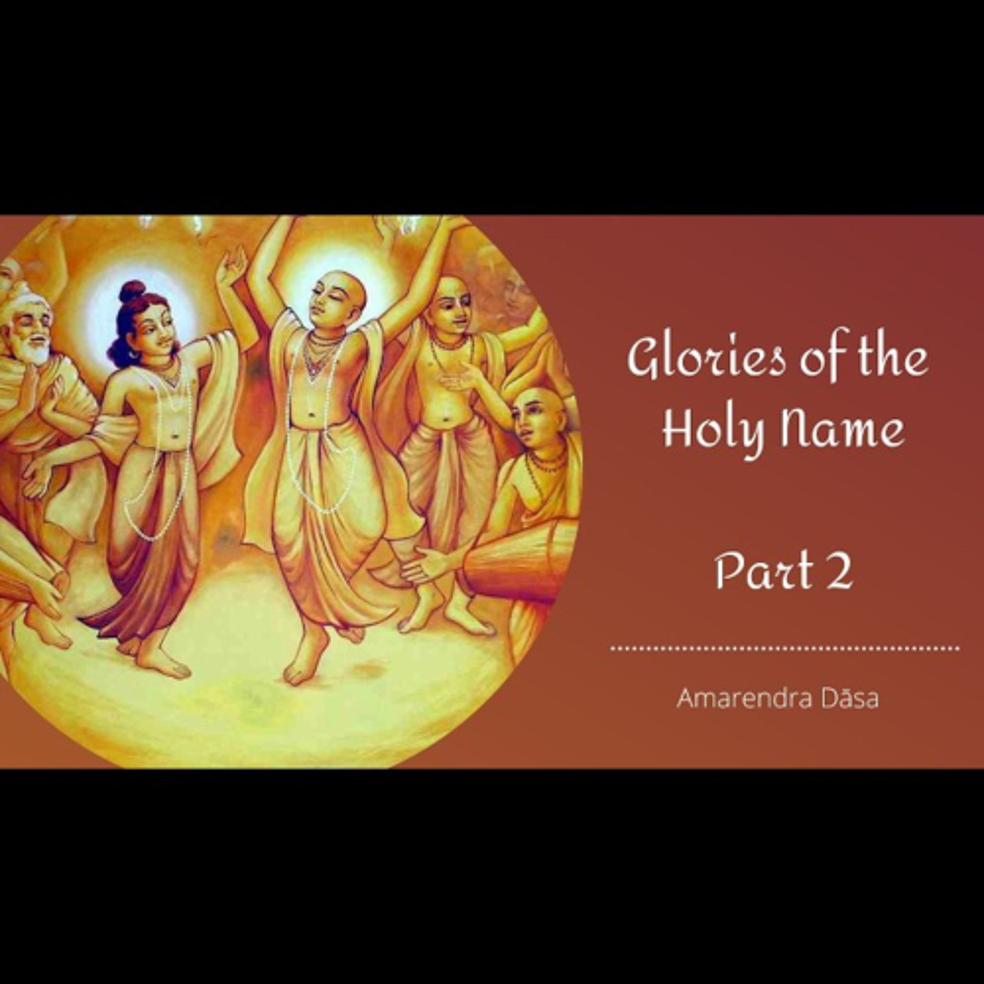 Stream Glories of the Holy Name - Part 2 | Amarendra Dāsa by Amarendra ...