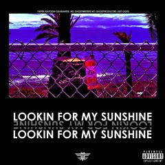 LOOKIN FOR MY SUNSHINE (FULL TRAKK) ft. FLMMBOiiNT FRDii