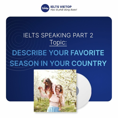 Stream Describe Your Favorite Season In Your Country IELTS Speaking stream-describe-your-favorite-season-in-your-country-ielts-speaking