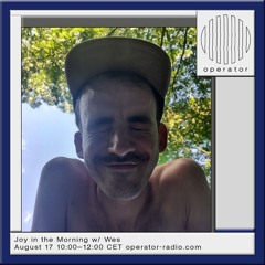 Joy in the Morning #9 @ Operator Radio - 17.08.24