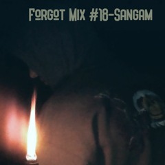 Forgot Mix #18 - Sangam
