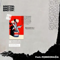 Spettri. (con Phebocrazia)[SPOTIFY]