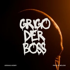 Adrian & Henry - Grigo Der Boss