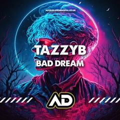 TazzyB - Bad Dream Out now On Acceleration Digital Hit The BUY Button