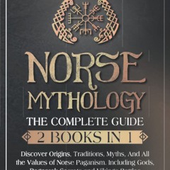 Read BOOK Download [PDF] Norse Mythology: The Complete Guide (2 Books in 1): Discover Orig