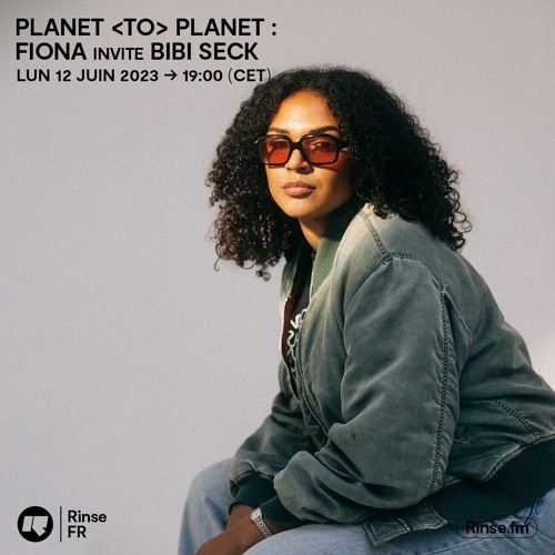 Planet <TO> Planet : Fiona invite Bibi Seck - 12 Juin 2023
