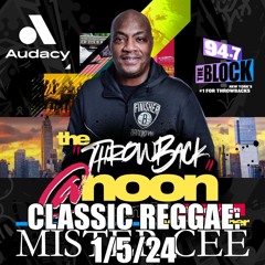 MISTER CEE THROWBACK AT NOON CLASSIC REGGAE 94.7 THE BLOCK NYC 1/5/24