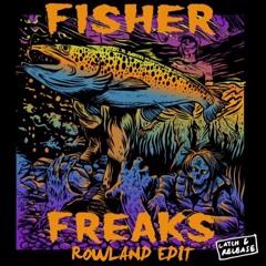 Fisher - Freaks (Rowland Edit)