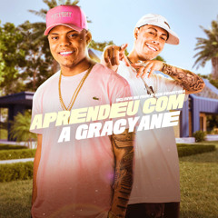 Aprendeu Com A Gracyane