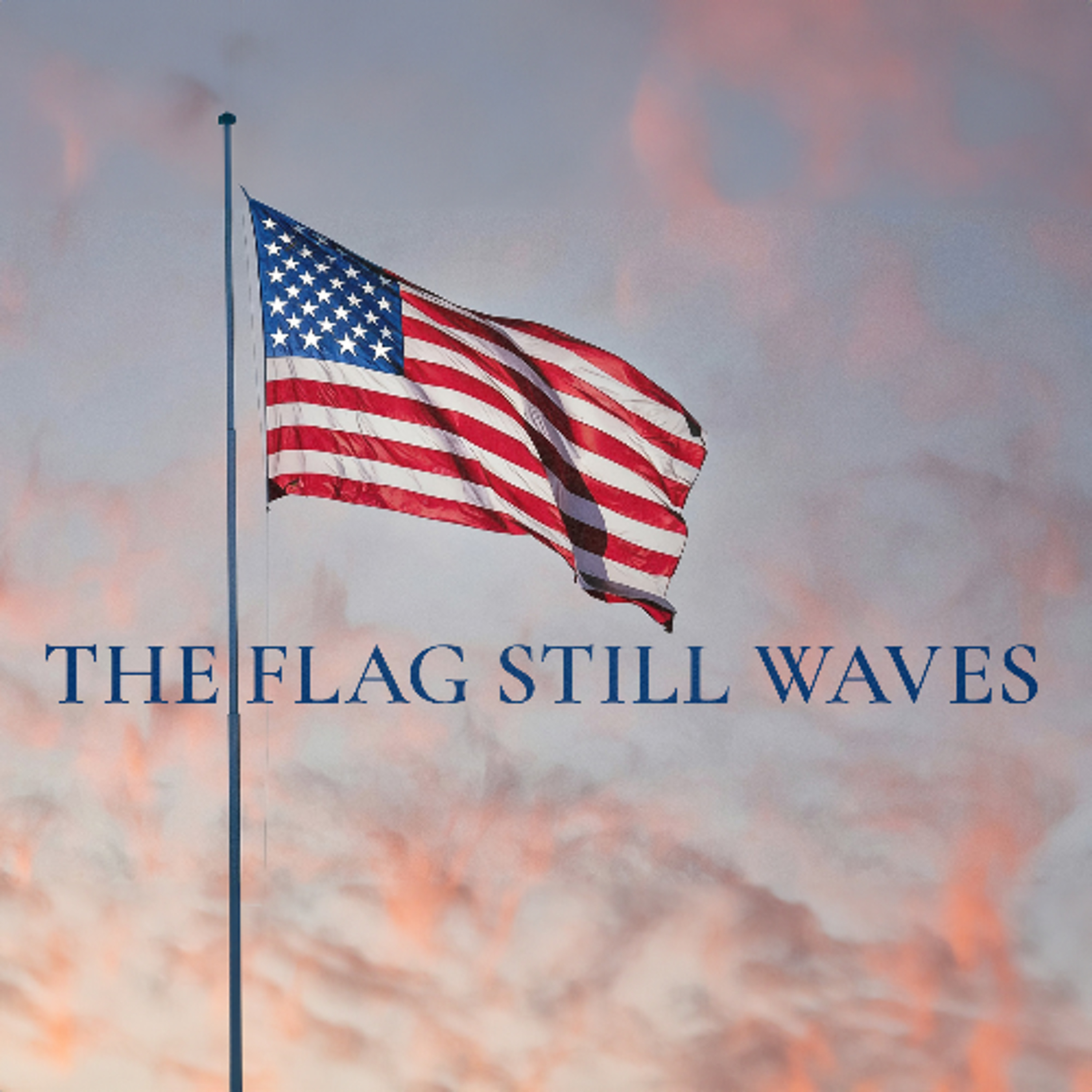 The Flag Still Waves