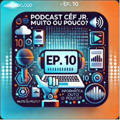 PODCAST CEF JR - Episódio 10