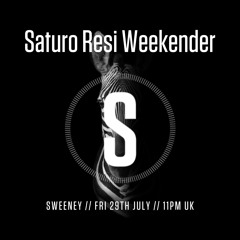 Sweeney - Saturo Resi Weekender July 2022