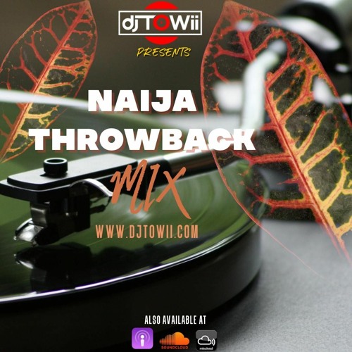 Stream Throwback Naija Mix (ALL HITS) by DJ Towii Listen online for