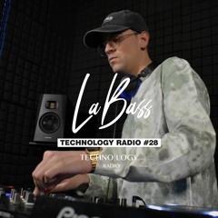 LaBass - Technology Radio #28 (DJ - SET)