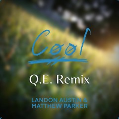 Landon Austin & Matthew Parker - Cool (Q.E. Remix) - From Official Remix Contest