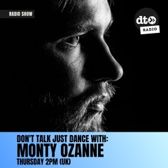 Don't Talk Just Dance #007 with Monty Ozanne