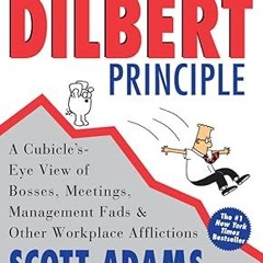 ~>Free Downl0ad The Dilbert Principle: A Cubicle's-Eye View of Bosses, Meetings, Management Fad