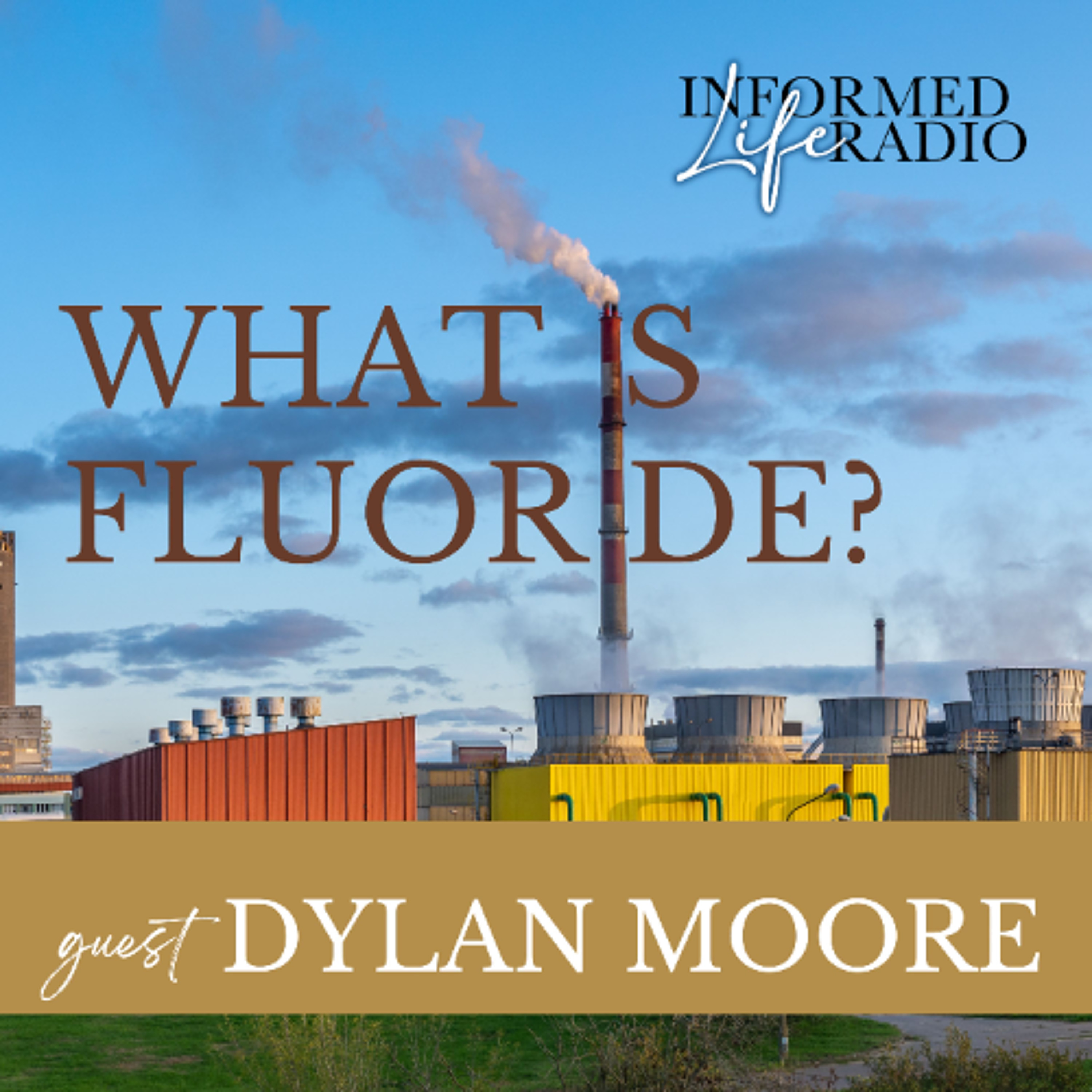 Informed Life Radio 06-20-25 What is Fluoride?