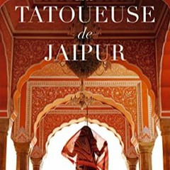 Télécharger le PDF La Tatoueuse de Jaipur (Grand prix du roman historique 2022) en format epub x9E