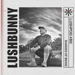 Lushpod #80 - Shades of Beige