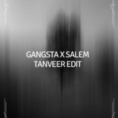 GANGSTA X SALEM (TANVEER EDIT)