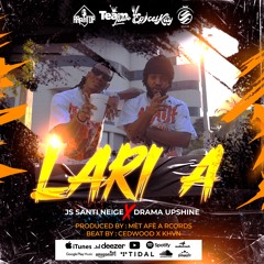 Lari a ( Feat. Drama Upshine )