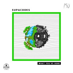 Supacooks - What You've Done (Original Mix)