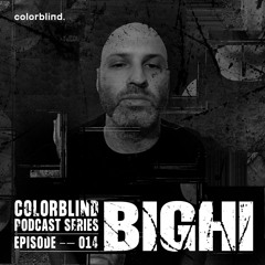 Colorblind Podcast Series 014 - BIGHI