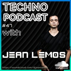 Techno Podcast #47 By Jean Lemos - Studio Mix