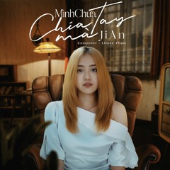 Mình Chưa Chia Tay Mà - Ji An x LilGee Phạm (Original Lossless Track)