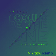 Avicii vs. Nicky Romero - I Could Be The One (Nikitow Remix)